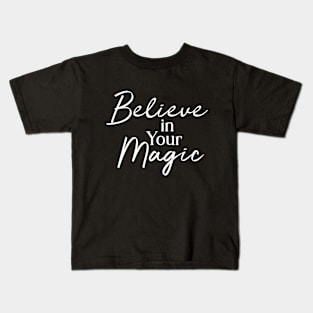 Believe in Your Magic Kids T-Shirt